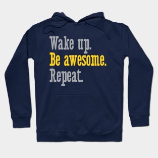 Wake Up Be Awesome Repeat Hoodie